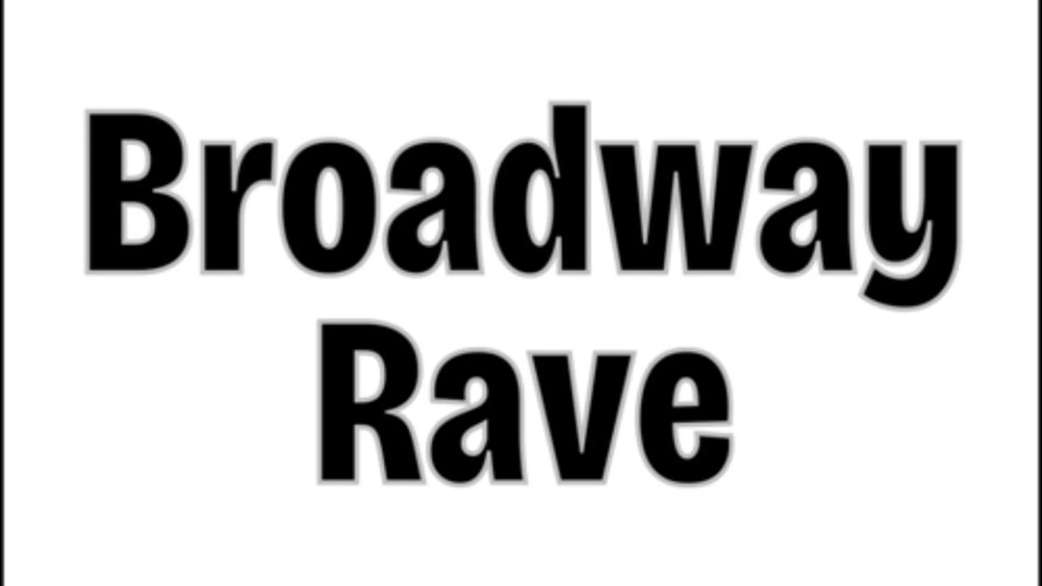 071225_broadwayrave_ForSite